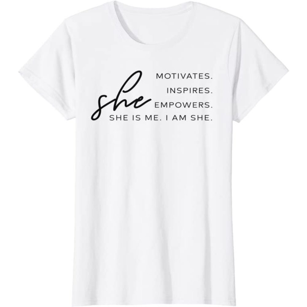 She is Me I am She Tee She Motivates Inspires Empowers Top - Picture 1 of 1